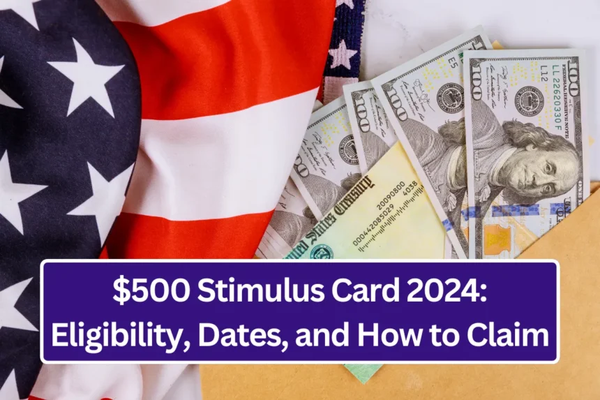 500 Stimulus Card 2024 Eligibility, Dates, and How to Claim