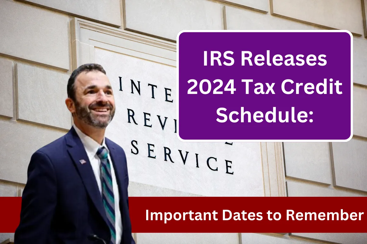 IRS Releases 2024 Tax Credit Schedule Important Dates to Remember